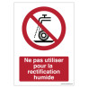 Panneau Interdiction Rectification Humide | Zone-Print.fr
