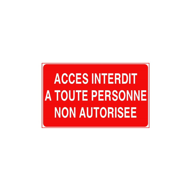 Panneau Accès Interdit Non Autorisé | Signalétique Pro