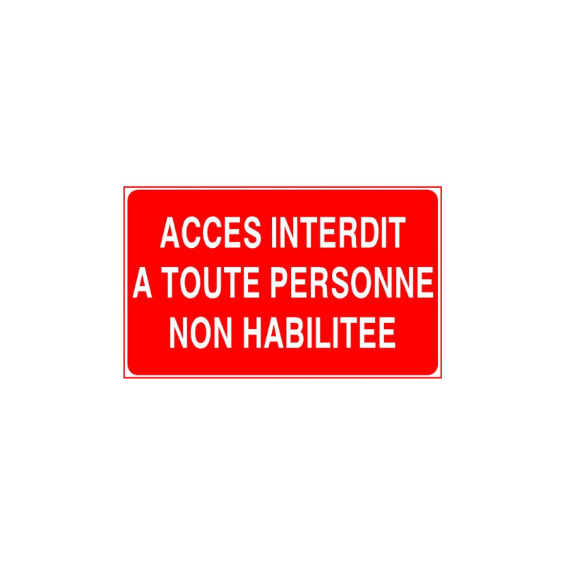 Panneau Accès Interdit Non Habilité - Sécurité Pro Zone-Print