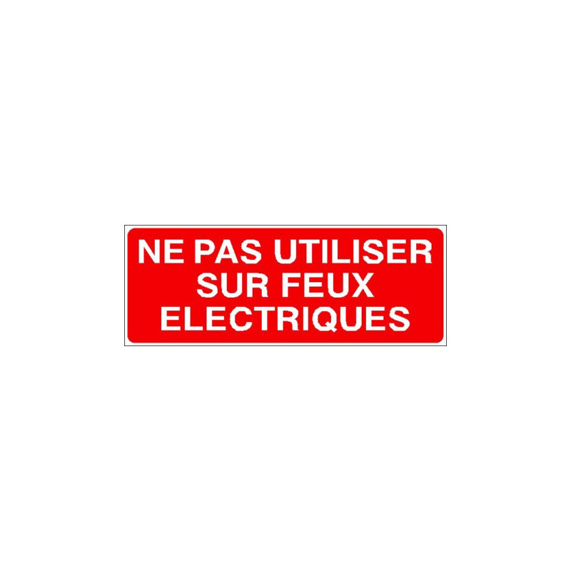 Panneau Interdiction : Ne Pas Utiliser sur Feux Électriques | Zone-Print