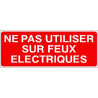 Panneau Interdiction : Ne Pas Utiliser sur Feux Électriques | Zone-Print